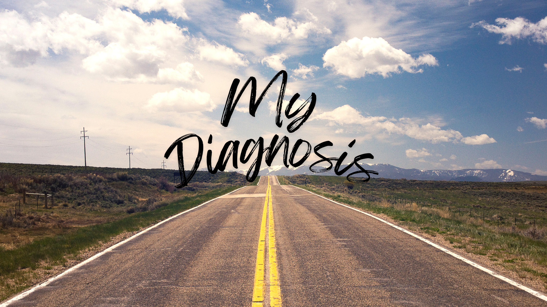 My Diagnosis…